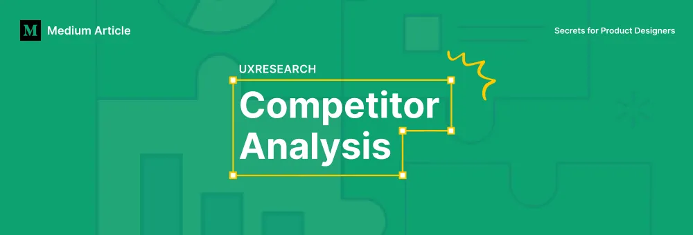 Design Smarter, Not Harder: Competitor Analysis Secrets for Product Designers